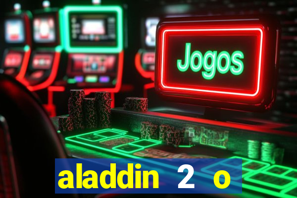 aladdin 2 o retorno de jafar filme completo dublado